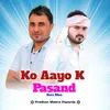 Ko Aayo K Pasand Buro Man